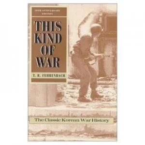 Image of This Kind of War by T.R. Fehrenbach Hardback