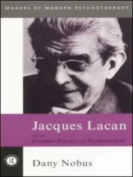Image of Jacques Lacan and the Freudian Practice of Psychoanalysis by Dany Nobus Paperback
