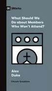 Image of What Should We Do about Members Who Won't Attend?