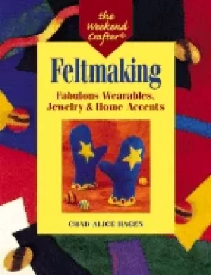 Image of feltmaking fabulous wearables jewelry and home accents
