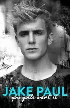 Image of You Gotta Want It by Jake Paul