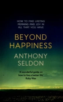 Image of Beyond Happiness by Anthony Seldon Paperback