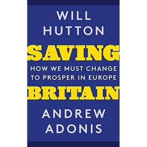 Image of Saving Britain How We Must Change to Prosper in Europe Paperback / softback 2018