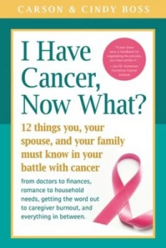 Image of I Have Cancer Now What by Carson Boss Book