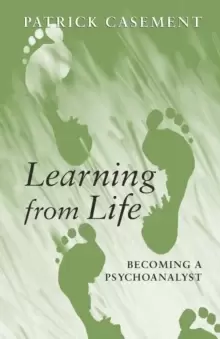 Image of Learning from Life : Becoming a Psychoanalyst
