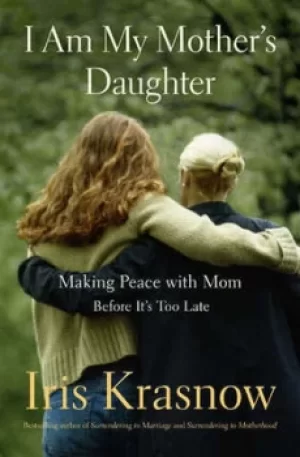 Image of I am my mothers daughter by Iris Krasnow