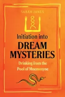 Image of Initiation into Dream Mysteries : Drinking from the Pool of Mnemosyne