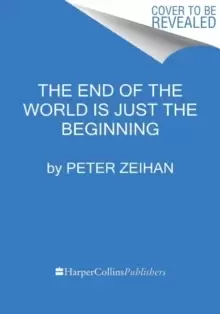 Image of The End of the World Is Just the Beginning : Mapping the Collapse of Globalization