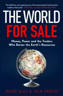Image of The World for Sale : Money, Power and the Traders Who Barter the Earth's Resources