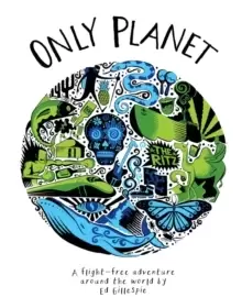 Image of Only Planet : A Flight-Free Adventure Around the World