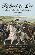 Image of robert e lee and the fall of the confederacy 18631865