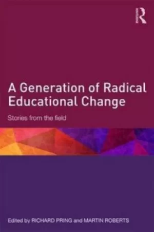 Image of A generation of radical educational change by Richard Pring