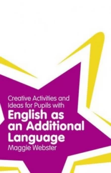 Image of Creative Activities and Ideas for Pupils with English As an Additional Language by Maggie Webster Paperback
