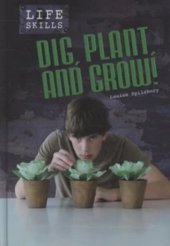Image of Dig Plant and Grow by Louise Spilsbury Hardback