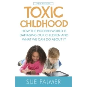 Image of Toxic Childhood : How The Modern World Is Damaging Our Children And What We Can Do About It