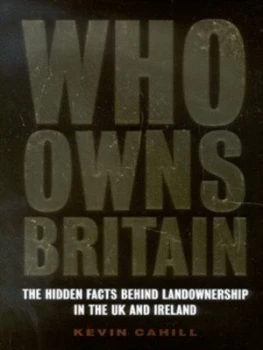 Image of Who Owns Britain by Kevin M Cahill Hardback