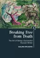 Image of breaking free from death the art of being a successful russian writer