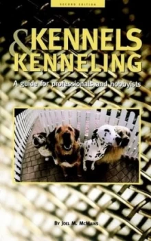 Image of Kennels and Kenneling a Guide for Professionals and Hobbyists by Joel M. Mcmains Hardback