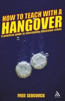 Image of How to Teach with a Hangover by Fred Sedgwick Book