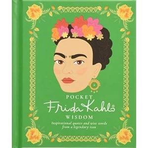 Image of Pocket Frida Kahlo Wisdom Inspirational quotes and wise words from a legendary icon Hardback 2018