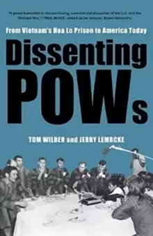 Image of Dissenting POWs : From Vietnam's Hoa Lo Prison to America Today