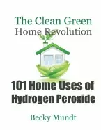 Image of 101 home uses of hydrogen peroxide the clean green home revolution
