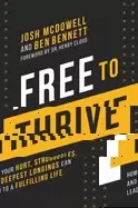 Image of free to thrive how your hurt struggles and deepest longings can lead to a f