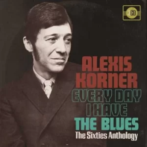 Image of Every Day I Have the Blues The Sixties Anthology by Alexis Korner CD Album