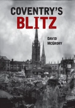 Image of Coventrys Blitz by David Mcgrory Book