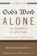 Image of gods word alone the authority of scripture what the reformers taught and wh