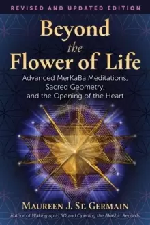 Image of Beyond the Flower of Life : Advanced MerKaBa Teachings, Sacred Geometry, and the Opening of the Heart