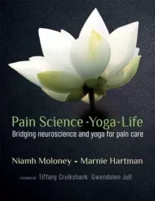 Image of Pain Science - Yoga - Life : Bridging Neuroscience and Yoga for Pain Care