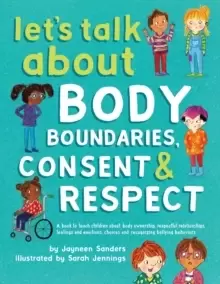 Image of Let's Talk about Body Boundaries, Consent and Respect : Teach Children about Body Ownership, Respect, Feelings, Choices and Recognizing Bullying Behav