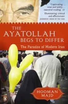 Image of The Ayatollah Begs to Differ : The Paradox of Modern Iran
