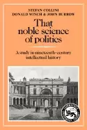 Image of that noble science of politics a study in nineteenth century intellectual h