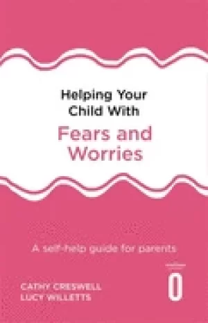 Image of helping your child with fears and worries 2nd edition a self help guide for