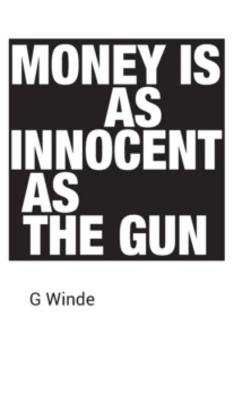 Image of Money is as innocent as the gun Hardback