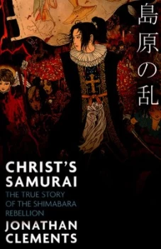 Image of Christ's Samurai : The True Story of the Shimabara Rebellion