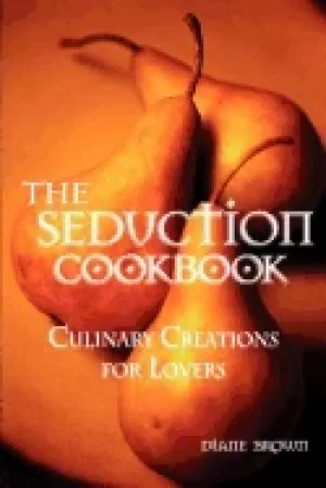 Image of seduction cookbook culinary creations for lovers