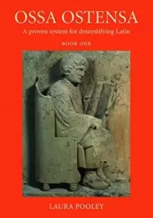 Image of Ossa Ostensa : A proven system for demystifying Latin, Book One