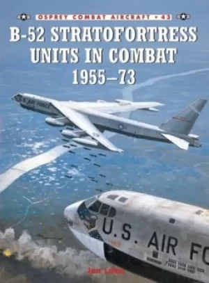 Image of B-52 Stratofortress units in combat 1955-1973 by Jon Lake