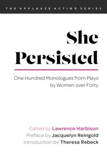 Image of She Persisted : One Hundred Monologues from Plays by Women over Forty