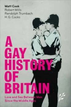 Image of A Gay History of Britain by Matt Cook Hardback