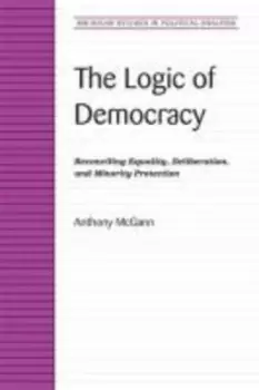 Image of The Logic of Democracy by Anthony J. McGann