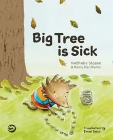Image of Big Tree is Sick : A Story to Help Children Cope with the Serious Illness of a Loved One