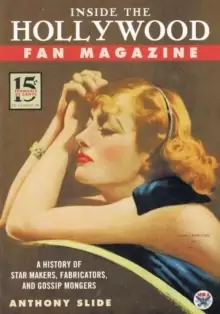 Image of Inside the Hollywood Fan Magazine : A History of Star Makers, Fabricators, and Gossip Mongers