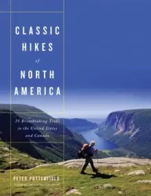 Image of Classic Hikes of North America : 25 Breathtaking Treks in the United States and Canada