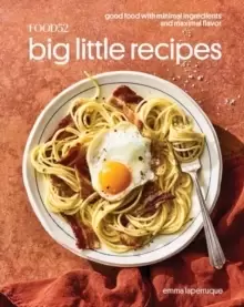 Image of Food52 Big Little Recipes : Good Food with Minimal Ingredients and Maximal Flavor A Cookbook