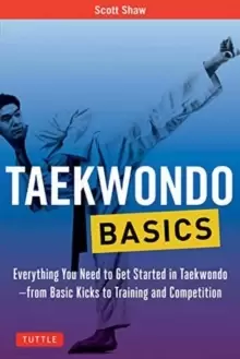 Image of Taekwondo Basics : Everything You Need to Get Started in Taekwondo - from Basic Kicks to Training and Competition