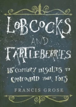 Image of Lobcocks and Fartleberries by Francis Grose Paperback